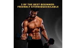3 of the Best Beginner-Friendly Steroids Available